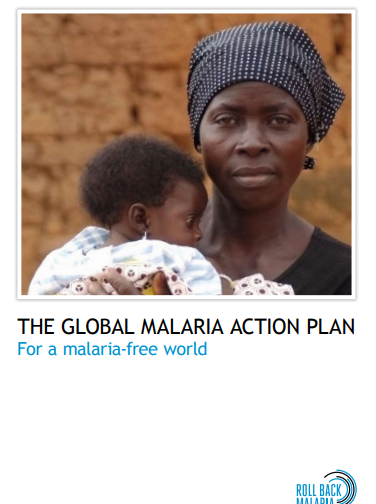  The Global Malaria Action Plan for a malaria free world