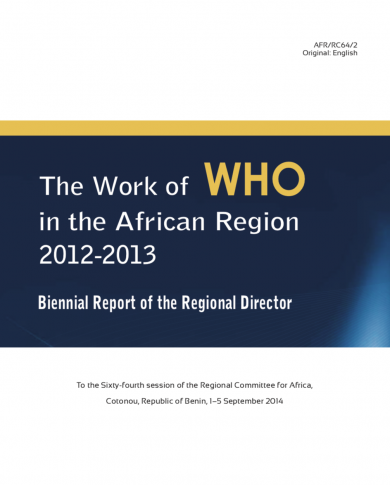 The Work of WHO in the African Region, 2012 - 2013 - Biennial report of the Regional Director