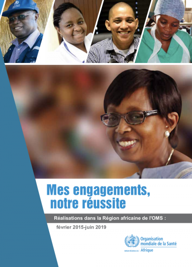 Mes engagements, notre réussite - Réalisations dans la Région africaine de l’OMS : février 2015-juin 2019