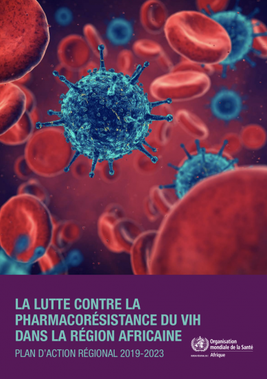 La lutte contre la pharmacorésistance du VIH dans la région Africaine : Plan d’action régional 2019-2023