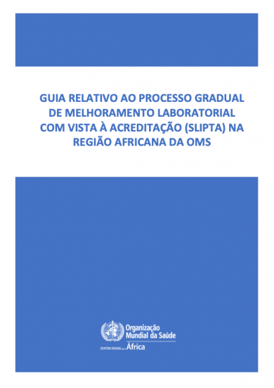 Guia relativo ao processo gradual de melhoramento laboratorial com vista à acreditação (‎‎SLIPTA)‎‎ na Região Africana da OMS — 2ª Revisão