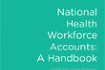 National Health Workforce Accounts – A Handbook. Draft for Consultation