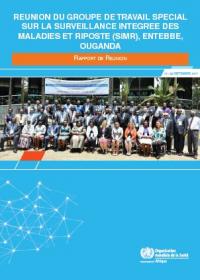  Réunion du groupe de travail spécial sur la surveillance intégrée des maladies et riposte (SIMR), Entebbe, Ouganda