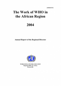 The Work of WHO in the African Region, 2004 - Annual report of the Regional Director