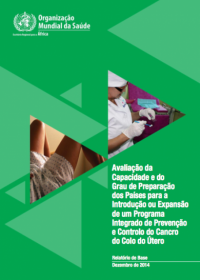 Avaliação da Capacidade e do Grau de Preparação dos Países para a Introdução ou Expansão de um Programa Integrado de Prevenção e Controlo do Cancro do Colo do Útero: Relatório de Base