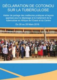 Cotonou TB declaration: Workshop to share best practices and lessons learned in tuberculosis case finding and treatment in Western and Central Africa, 26 - 28 March 2018