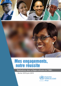 Mes engagements, notre réussite - Réalisations dans la Région africaine de l’OMS : février 2015-juin 2019