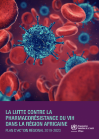 La lutte contre la pharmacorésistance du VIH dans la région Africaine : Plan d’action régional 2019-2023